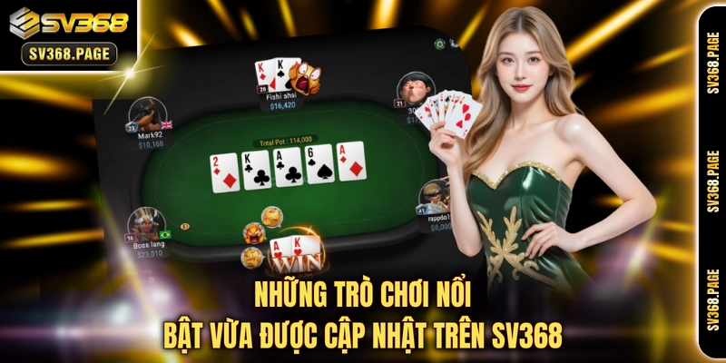 Những trò chơi nổi bật vừa được cập nhật trên SV368
